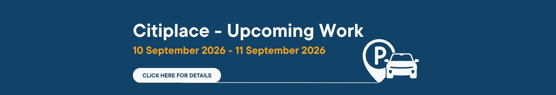 Citiplace Car Park works 10 & 11 September 2026