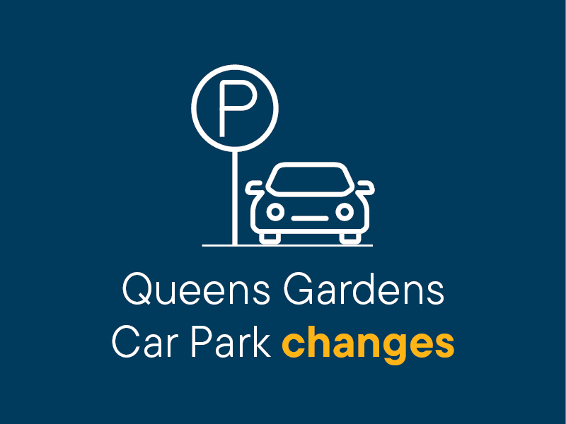 Queens Gardens Car Park Changes 29 November 2024